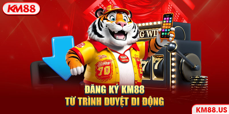 Đăng ký KM88 từ trình duyệt di động