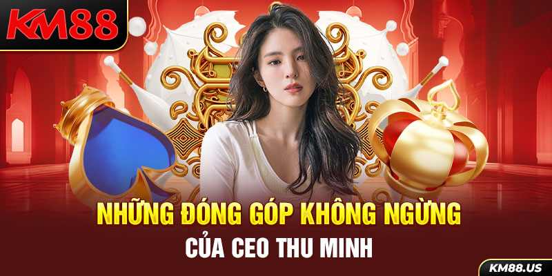 Những đóng góp không ngừng của CEO Thu Minh