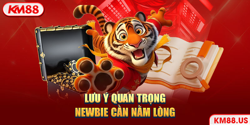 Lưu ý quan trọng newbie cần nằm lòng