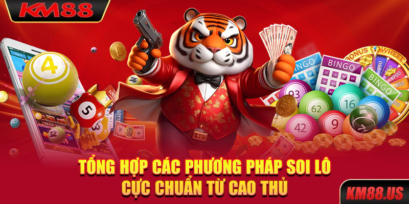 Tổng hợp các phương pháp soi lô cực chuẩn từ cao thủ