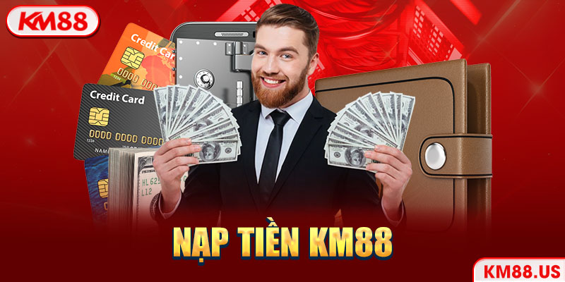 Nạp tiền KM88 đơn giản nhanh chóng.