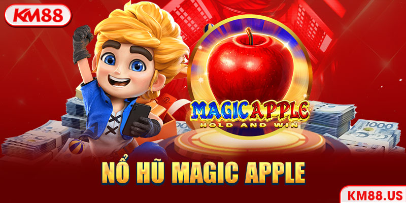 Tham gia nổ hũ Magic Apple Slot ngay