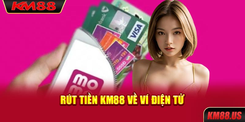 Rút tiền KM88 về ví điện tử